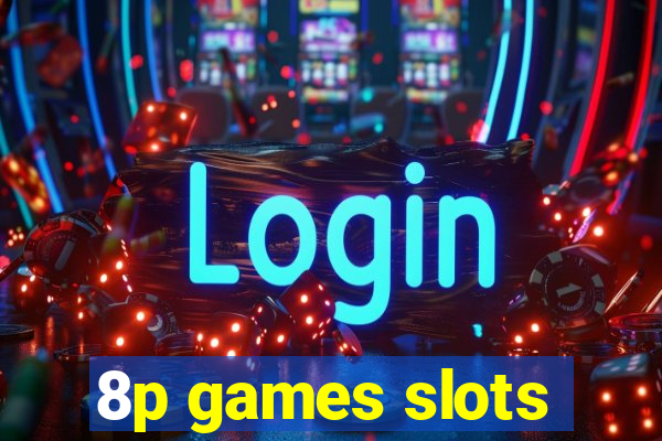 8p games slots